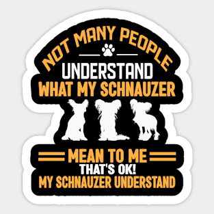 Not many people understand what my schnauzer Sticker